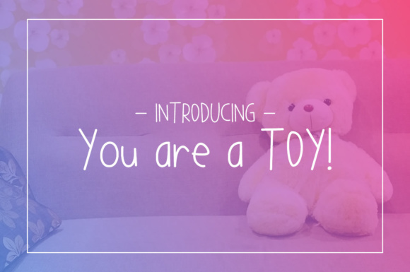 Boost Your Campaign with You Are a TOY Font